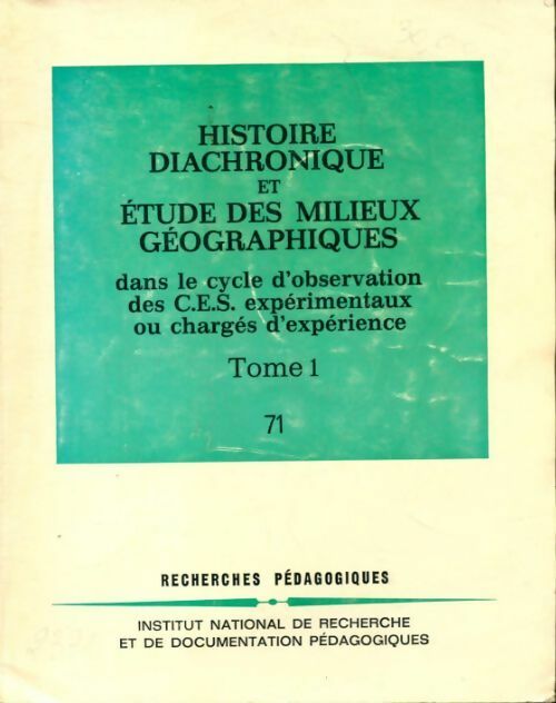 Histoire diachronique et études des milieux géographiques Tome I - Collectif -  Institut National de Recherche Pédagogique - Livre