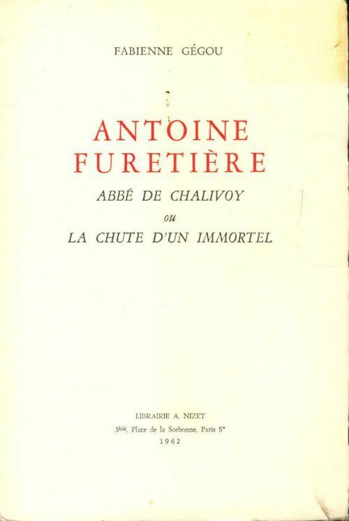 Livrenpoche : Antoine Furetière. Abbé de Chalivoy ou la chute d'un immortel - Fabienne Gégou - Livre