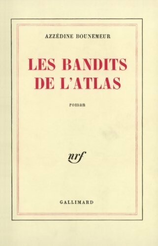 Les bandits de l'Atlas - A. Bounemeur -  Gallimard GF - Livre