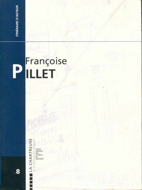Françoise Pillet. Entretien avec Philippe Morand et Françoise Villaume - Françoise Pillet -  Itinéraire d'auteur - Livre