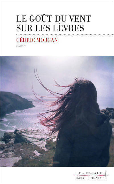 Livrenpoche : Le goût du vent sur les lèvres - Cédric Morgan - Livre