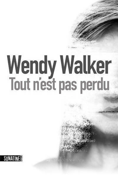 Livrenpoche : Tout n'est pas perdu - Wendy Walker - Livre