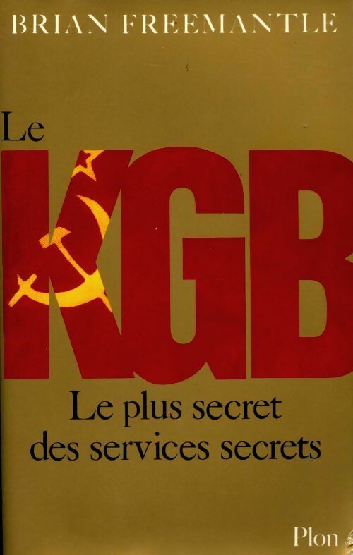 Le KGB. Le plus secret des services secrets - Brian Freemantle -  Plon GF - Livre