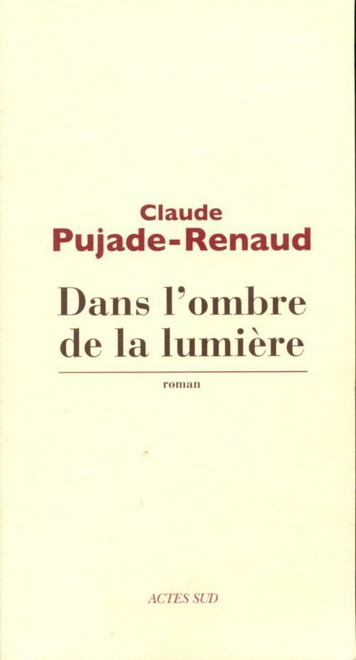 Livrenpoche : Dans l'ombre de la lumière - Claude Pujade-Renaud - Livre