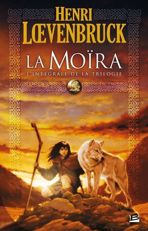 Livrenpoche : La Moïra. L'intégrale - Henri Loevenbruck - Livre