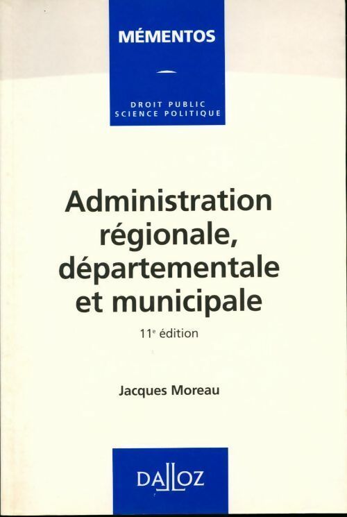 Livrenpoche : Administration régionale, départementale et municipale - Jacques Moreau - Livre