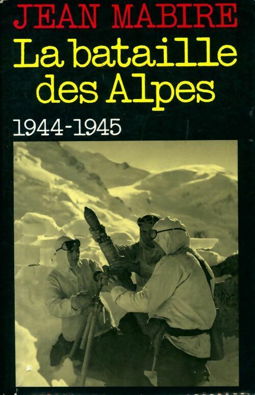 Livrenpoche : La bataille des Alpes (1944-1945) - Jean Mabire - Livre