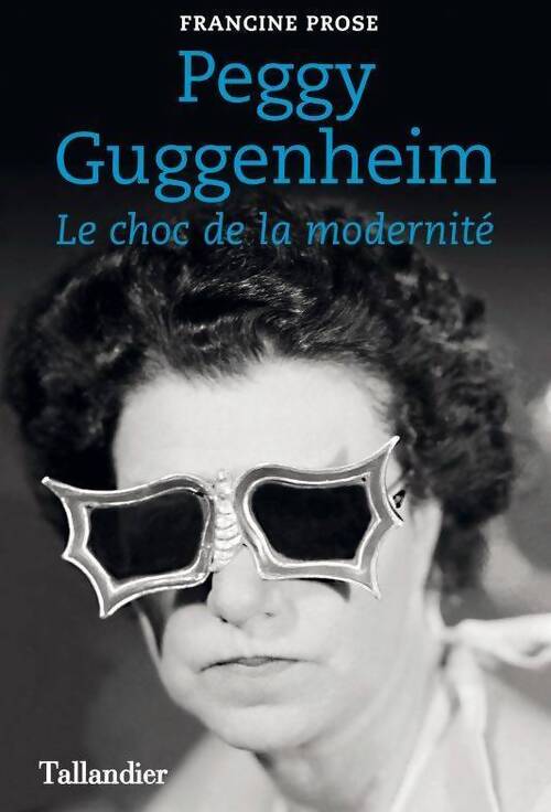 Peggy Guggenheim. Le choc de la modernité - Francine Prose - Livre