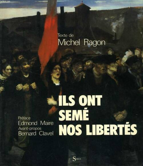 Livrenpoche : Ils sont semé nos libertés - Michel Ragon - Livre