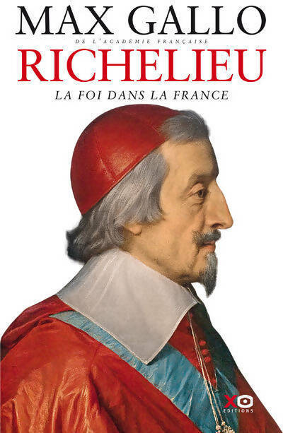 Livrenpoche : Richelieu. La foi dans la France - Max Gallo - Livre