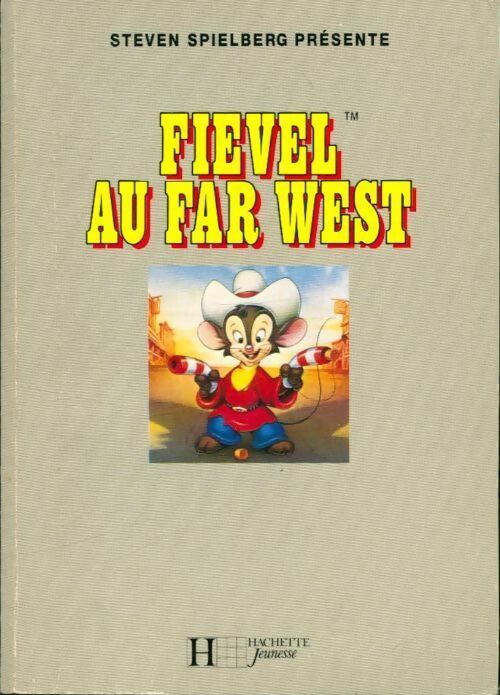 Fievel au far west - Steven Spielberg -  Hachette poches divers - Livre