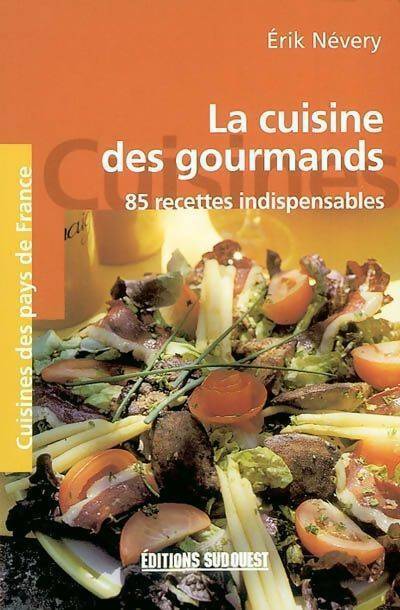 Livrenpoche : La cuisine des gourmands - Erik Névery - Livre