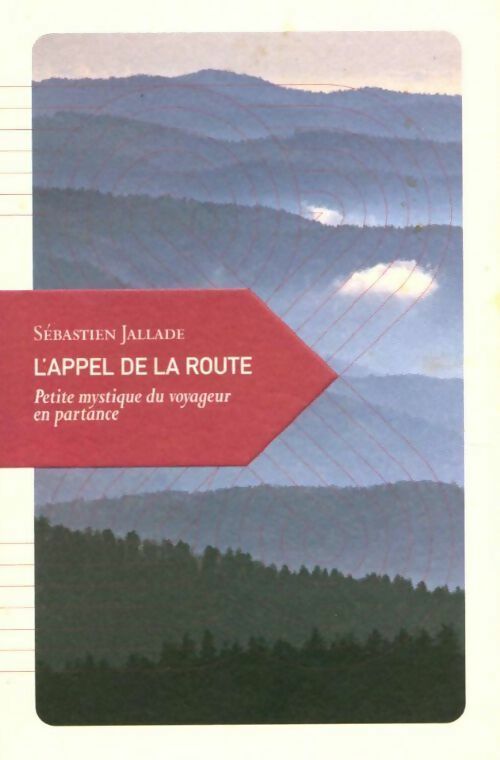 Livrenpoche : L'appel de la route. Petite mystique du voyageur en partance - Sébastien Jallade - Livre