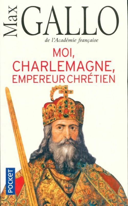 Livrenpoche : Moi, Charlemagne, empereur chrétien - Max Gallo - Livre