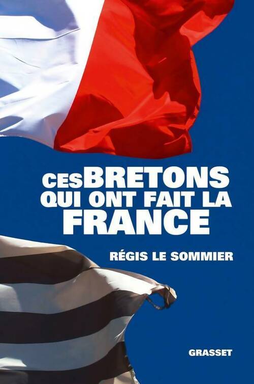 Livrenpoche : Ces bretons qui ont fait la France - Régis Le Sommier - Livre