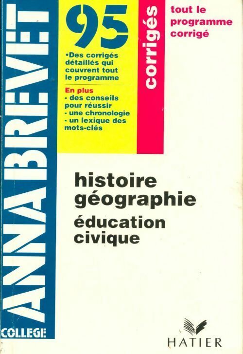 Histoire géographie éducation civique corrigés 1995 - Collectif -  Annabrevet - Livre