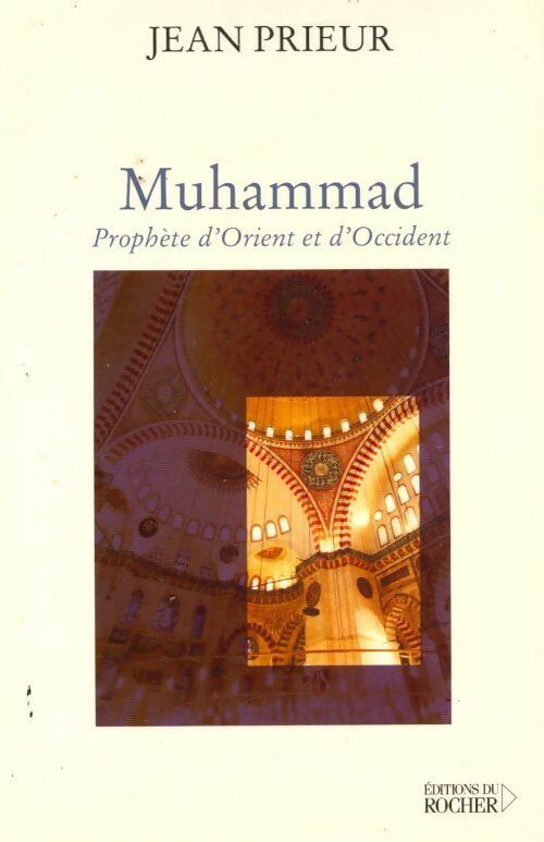 Livrenpoche : Muhammad. Prophète d'orient et d'occident - Jean Prieur - Livre