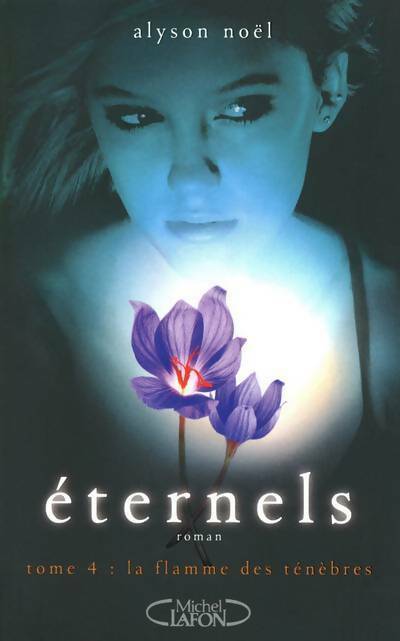 Livrenpoche : Eternels Tome IV : La flamme des ténèbres - Alyson Noël - Livre