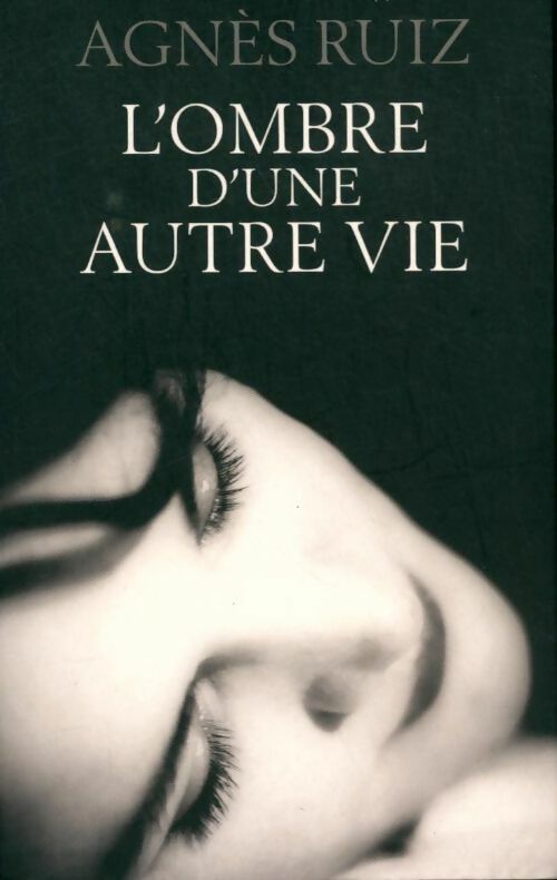 Livrenpoche : L'ombre d'une autre vie - Agnès Ruiz - Livre