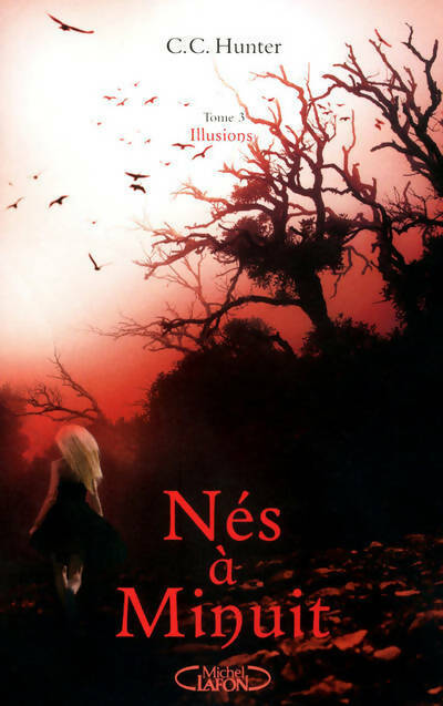 Nés à minuit Tome III : Illusions - C.C. Hunter - Livre