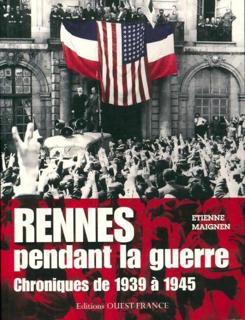 Livrenpoche : Rennes pendant la guerre. Chroniques de 1939 à 1945 - Etienne Maignen - Livre