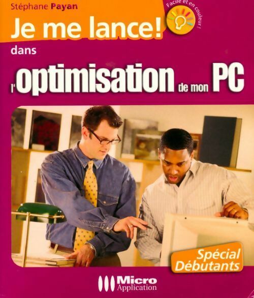 Livrenpoche : Je me lance dans l'optimisation de mon PC - Stéphane Payan - Livre
