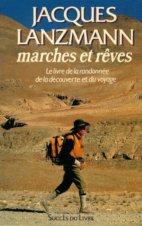 Livrenpoche : Marches et rêves. Le livre de la randonnée de la découverte et du voyage - Jacques Lanzmann - Livre