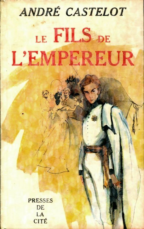Livrenpoche : Le fils de l'empereur - André Castelot - Livre