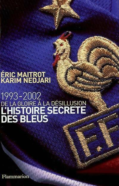 Livrenpoche : L'histoire secrète des bleus - Eric Maitrot, Karim Nedjari - Livre