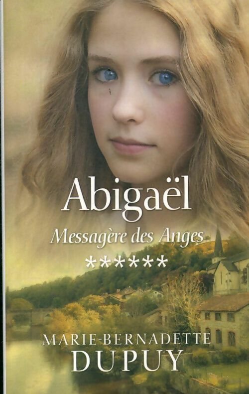 Livrenpoche : Abigaël Tome VI : Messagères des anges - Marie-Bernadette Dupuy - Livre