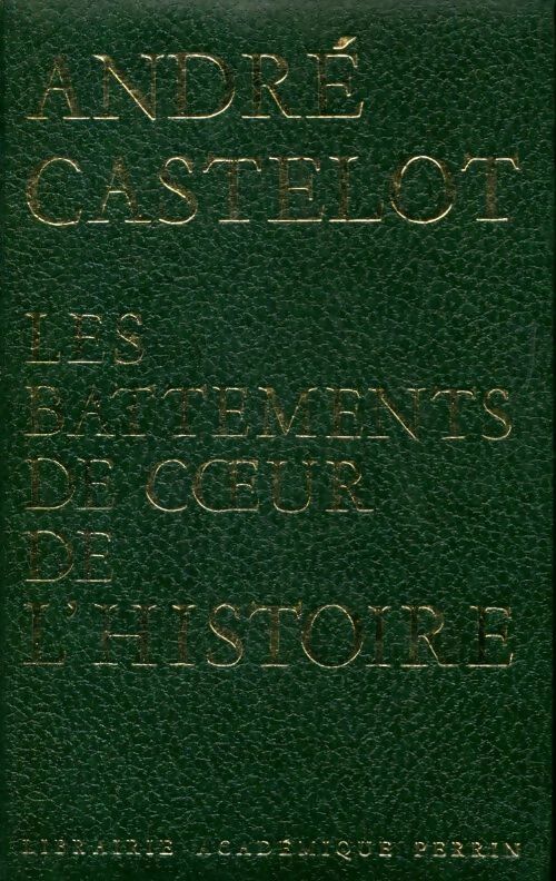 Livrenpoche : Les battements de coeur de l'histoire - André Castelot - Livre