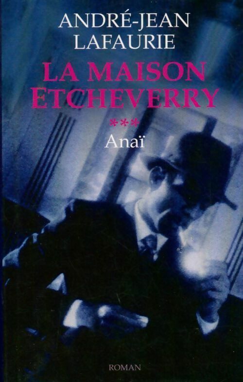 Livrenpoche : La maison Etcheverry Tome III : Anaï - André-Jean Lafaurie - Livre