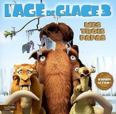 Livrenpoche : L'age de glace 3 : Mes 3 papas - Sophie Koechlin - Livre