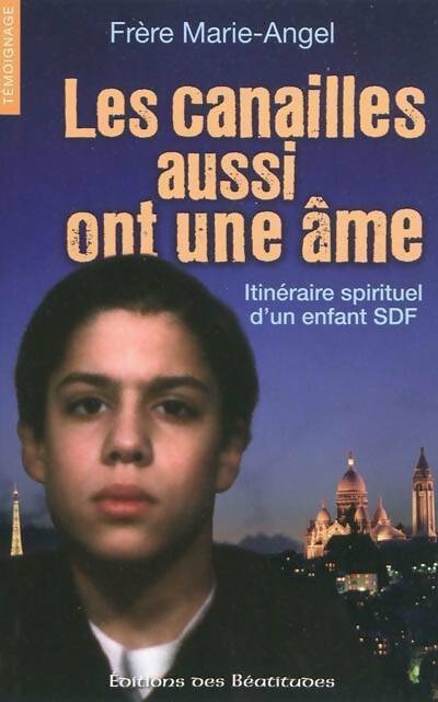 Livrenpoche : Les canailles aussi ont une âme. Itinéraire spirituel d'un enfant SDF - Frère Marie-Angel - Livre