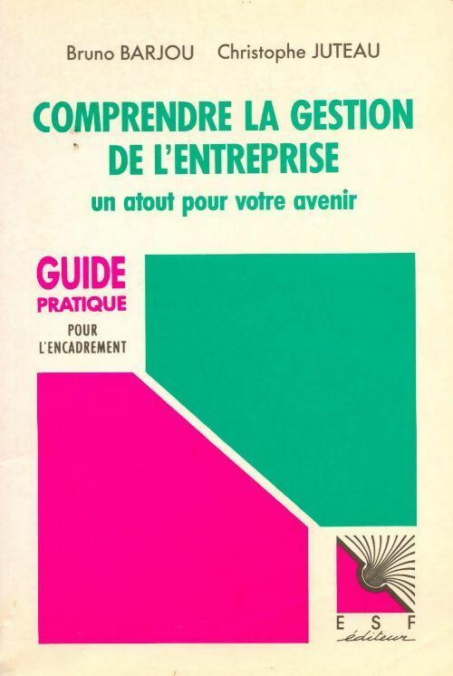 Livrenpoche : Comprendre la gestion de l'entreprise. Un atout pour votre avenir - Bruno Barjou, Christophe Juteau - Livre