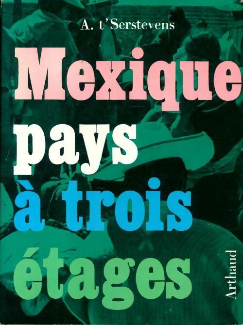 Livrenpoche : Mexique, pays à trois étages - Albert T'Serstevens - Livre