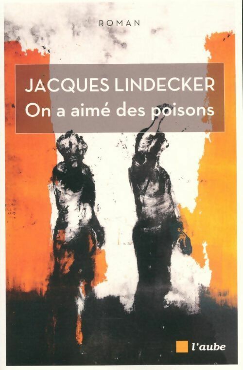 Livrenpoche : On a aimé des poisons - Jacques Lindecker - Livre