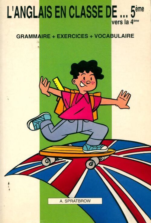 L'anglais en classe de... 5e vers la 4e. Grammaire + exercices + vocabulaire - Annie Spratbrow - Livre