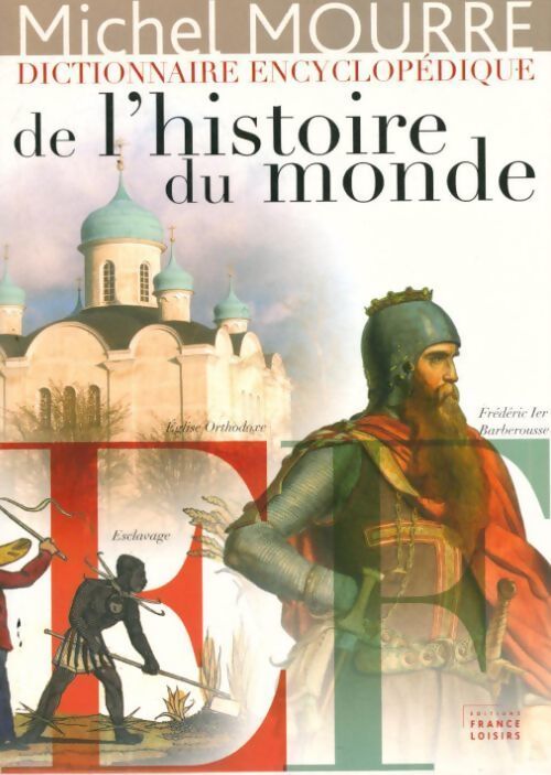 Dictionnaire encyclopédique de l'histoire du monde : E-F - Collectif - Livre