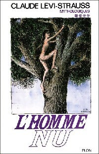Mythologiques Tome IV : L'homme nu - Claude Lévi-Strauss - Livre