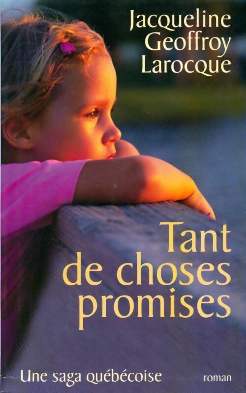Livrenpoche : Tant de choses promises - Jacqueline Geoffroy-Larocque - Livre