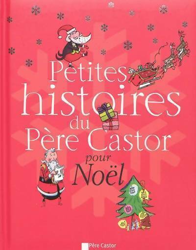 Petites histoires du Père Castor pour Noël - Collectif - Livre