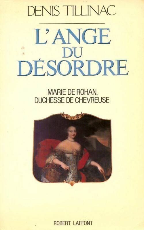Livrenpoche : L'ange du désordre. Marie de Rohan, duchesse de Chevreuse - Denis Tillinac - Livre