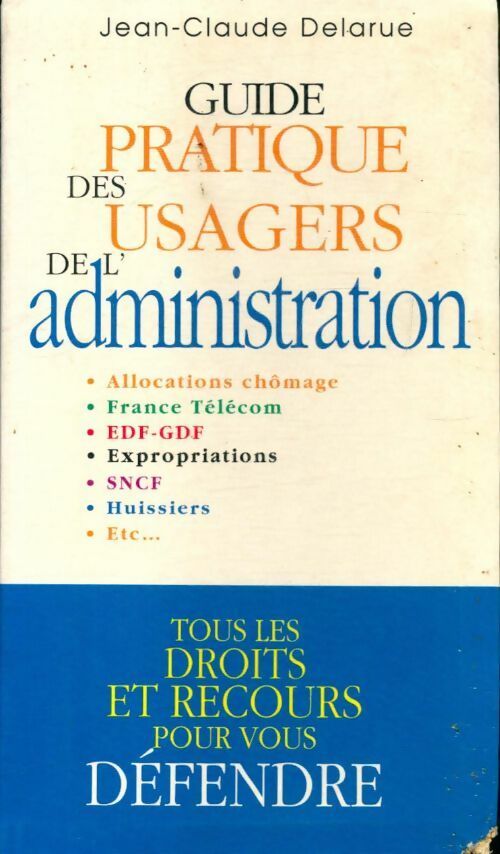 Livrenpoche : Guide pratique des usagers de l'administration - Jean-Claude Delarue - Livre
