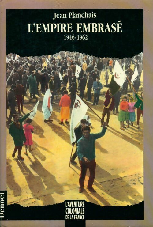 Livrenpoche : L'empire embrasé 1946-1962 - Jean Planchais - Livre