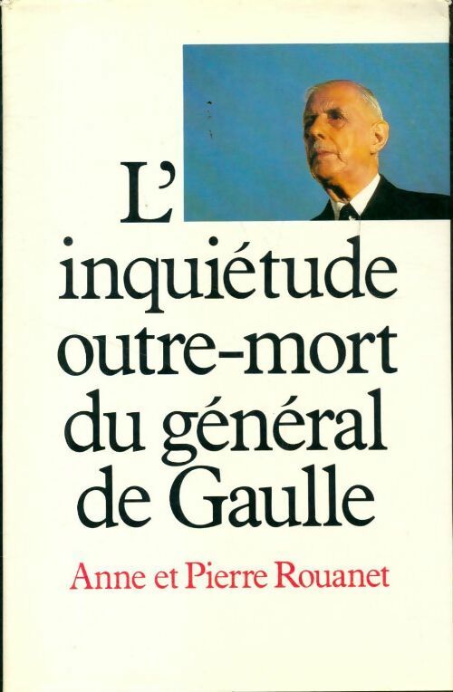 Livrenpoche : L'inquiétude outre-mort du général de Gaulle - Pierre Rouanet - Livre