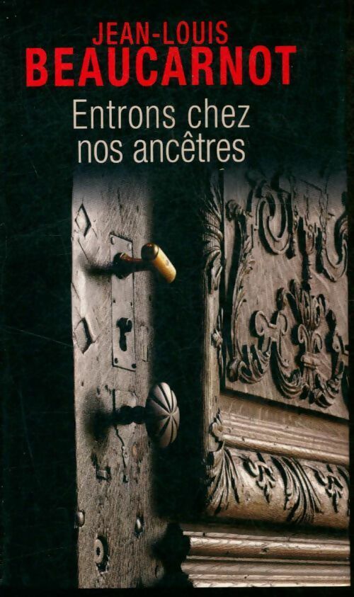 Entrons chez nos ancêtres - Jean-Louis Beaucarnot - Livre