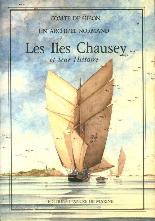 Les îles Chausey et leur histoire - Yves De Gibon - Livre
