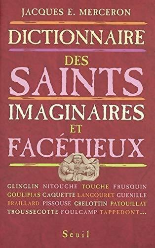 Livrenpoche : Dictionnaire des saints imaginaires et facétieux - Jacques E Merceron - Livre