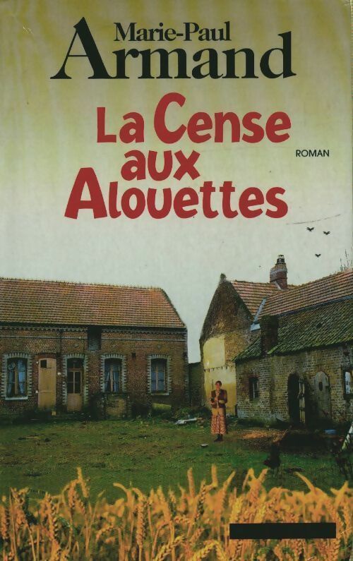 Livrenpoche : La cense aux alouettes - Armand Marie Paule - Livre
